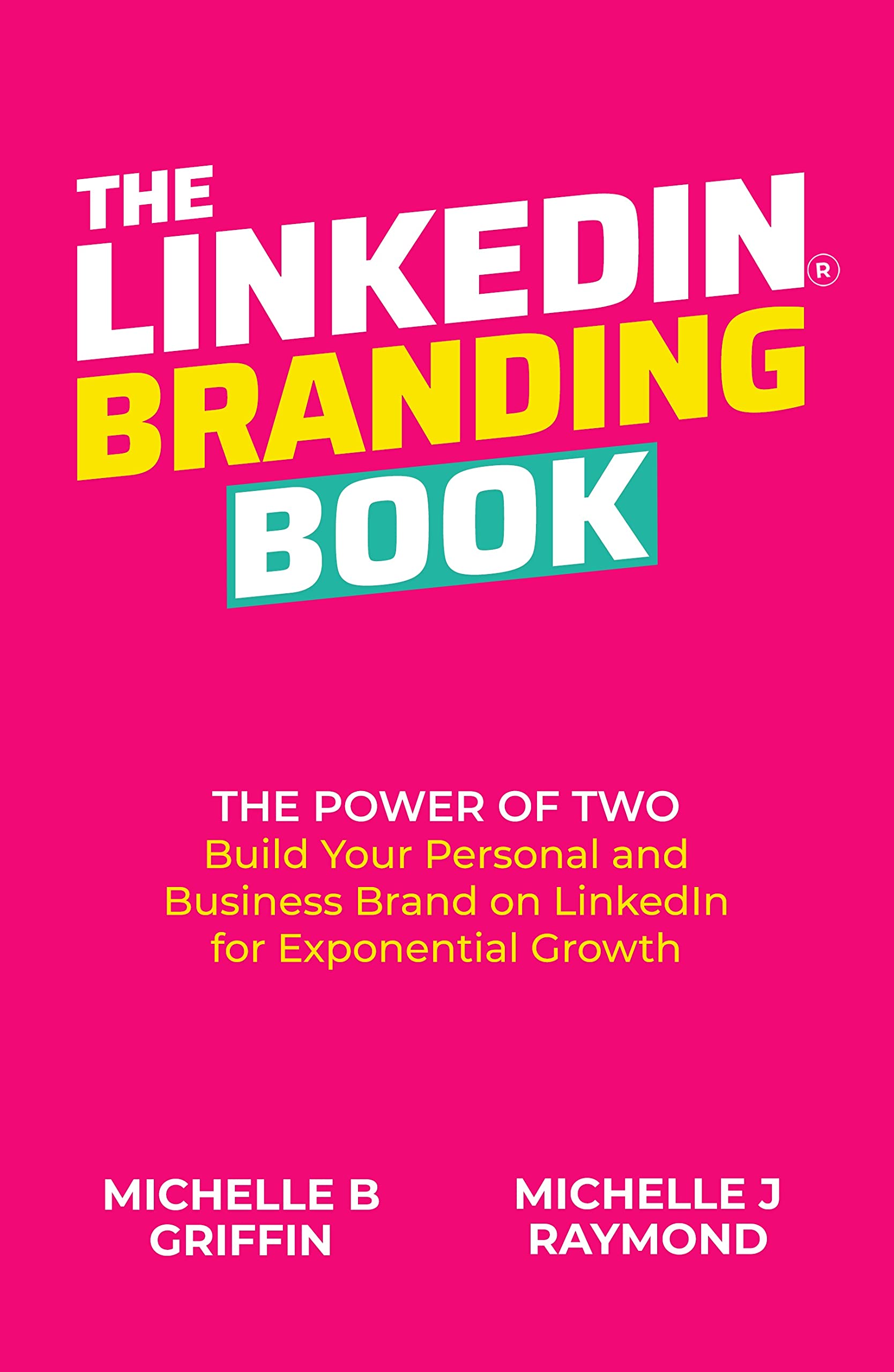 THE LINKEDIN BRANDING BOOK: The Power of Two: Build Your Personal and Business Brand on LinkedIn for Exponential Growth (Kindle Edition)