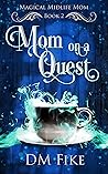 Mom on a Quest by D.M. Fike