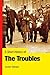 A Short History of the Troubles