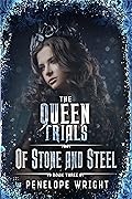 Of Stone and Steel (The Queen Trials, #3)