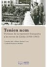Tenien nom: Víctimes de la repressió franquista a les terres de Lleida (1938-1963)