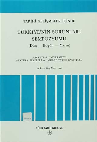 Tarihi Gelişmeler İçinde Türkiye'nin Sorunları Sempozyumu (Dün-Bugün-Yarın)