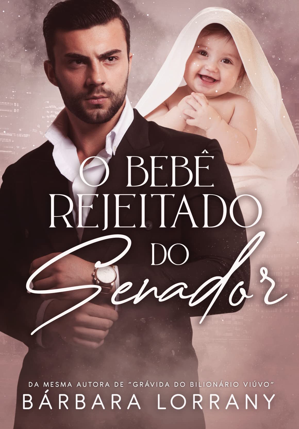 O BEBÊ REJEITADO DO SENADOR (Portuguese Edition)