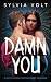 Damn You by Sylvia Volt Damn You by Sylvia Volt