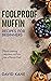 Foolproof Muffin Recipes Fo...