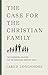 The Case for the Christian Family