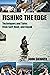 Fishing the Edge: Techniques and Tales from Surf, Boat, and Kayak