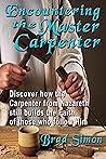 Encountering the Master Carpenter: Discover how the Carpenter from Nazareth still builds the Faith of those who follow Him.
