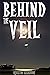 Behind the Veil
