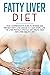 Fatty Liver Diet: Your Comp...
