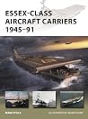 Essex-Class Aircraft Carriers 1945–91 (New Vanguard Book 310) Essex-Class Aircraft Carriers 1945–91 (New Vanguard Book 310)