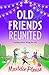 Old Friends Reunited by Maddie Please
