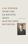 Over tijd en ruimte heen. Max de Jong revisited by L.H. Wiener Over tijd en ruimte heen. Max de Jong revisited by L.H. Wiener