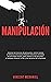 Manipulación: ¡Domina las t...