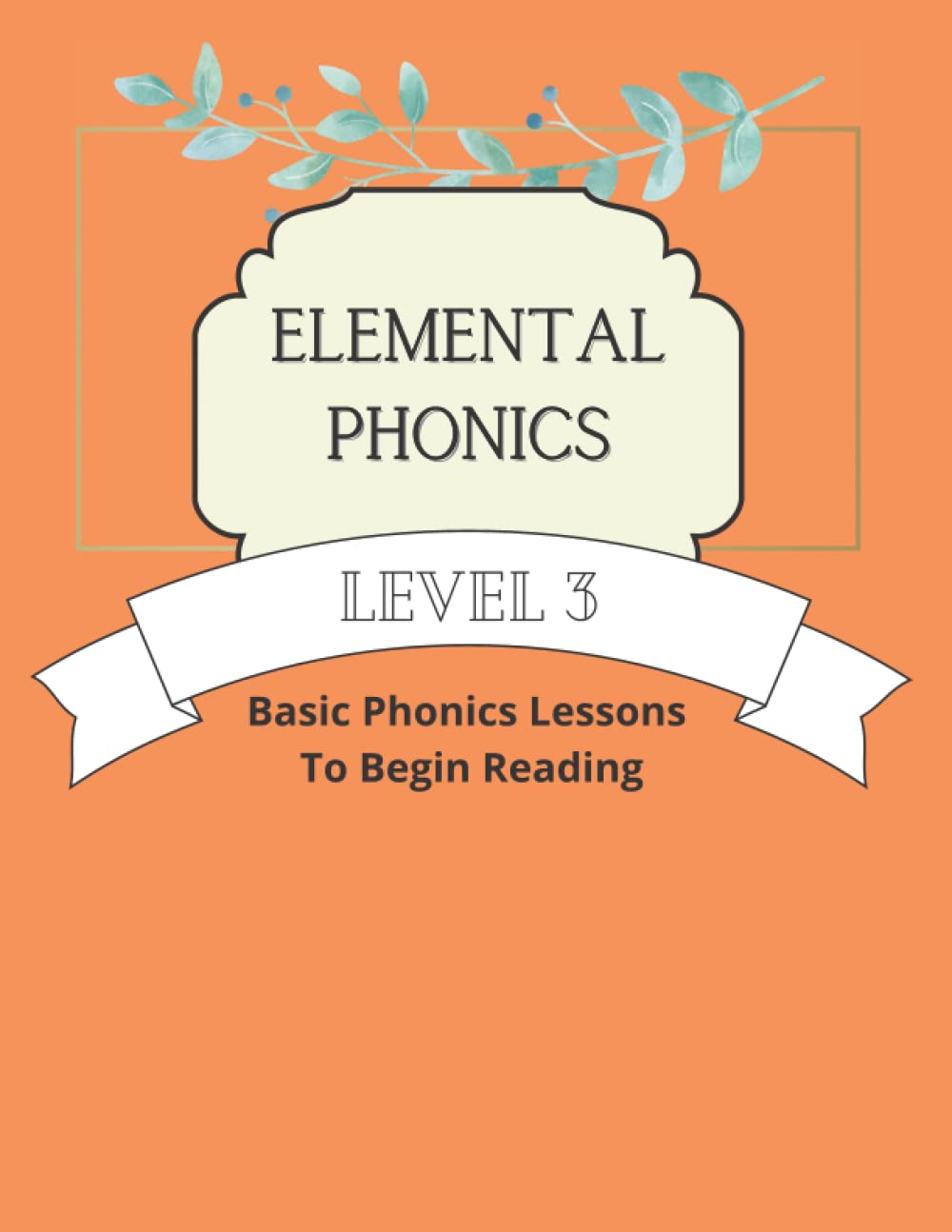 Elemental Phonics: Level 3: Easy Phonics Lessons to Learn to Read (Paperback)