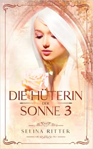 Die Hüterin der Sonne 3: Das dritte Buch der Gabe (Kindle Edition)