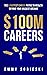 $100M Careers: The 5 Fastest Career Paths to Wealth Beyond Your Wildest Dreams ($100M Wealth)