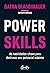 Power Skills: As habilidades-chave para destravar seu potencial máximo (Portuguese Edition)