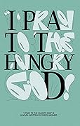I Pray to the Hungry God