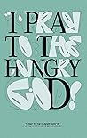I Pray to the Hungry God by Ogden Nesmer