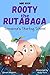 Rooty the Rutabaga: Someone...
