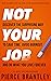Not Your Job