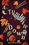 A-Tumblin' Down