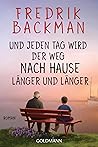 Und jeden Tag wird der Weg nach Hause länger und länger by Fredrik Backman
