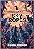Sky Ropes by Sondra Soderborg