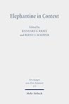 Elephantine in Context: Studies on the History, Religion and Literature of the Judeans in Persian Period Egypt (Forschungen Zum Alten Testament, 155)