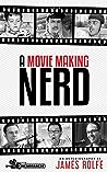 A Movie Making Nerd by James Rolfe