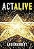 Act ALIVE: The Essential Guide to Igniting and Sustaining Your Working Actor Career