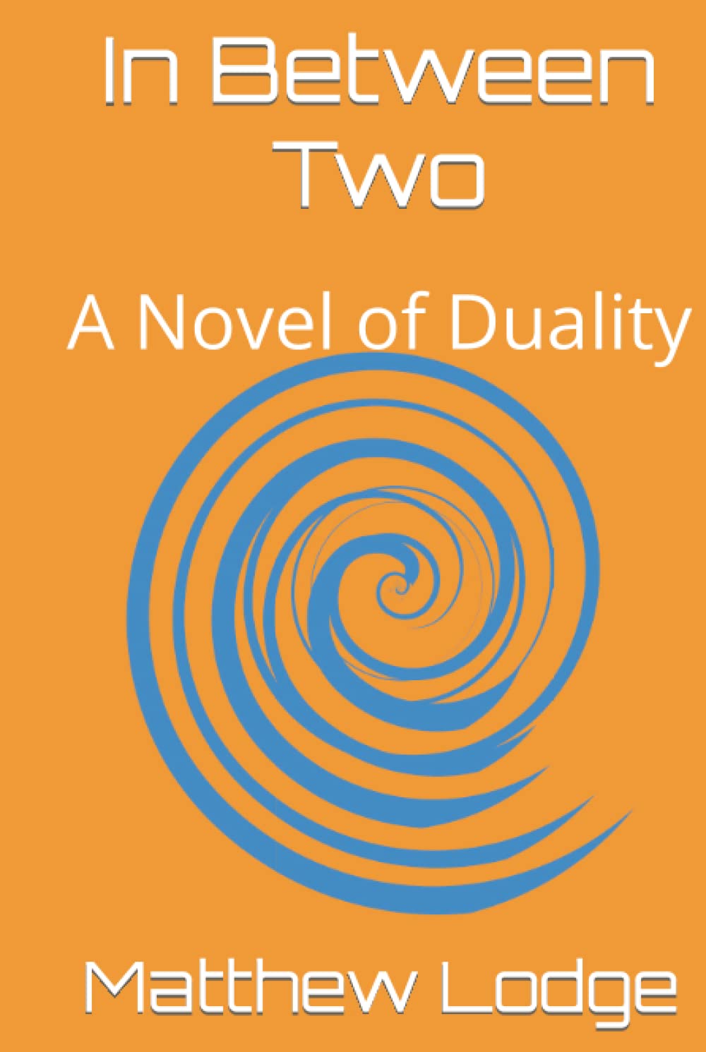 In Between Two: A Novel of Duality (Hardcover)