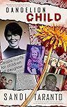 Dandelion Child: Based on a true story