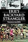 Erie's Backyard Strangler: Terror in the 1960s (True Crime)