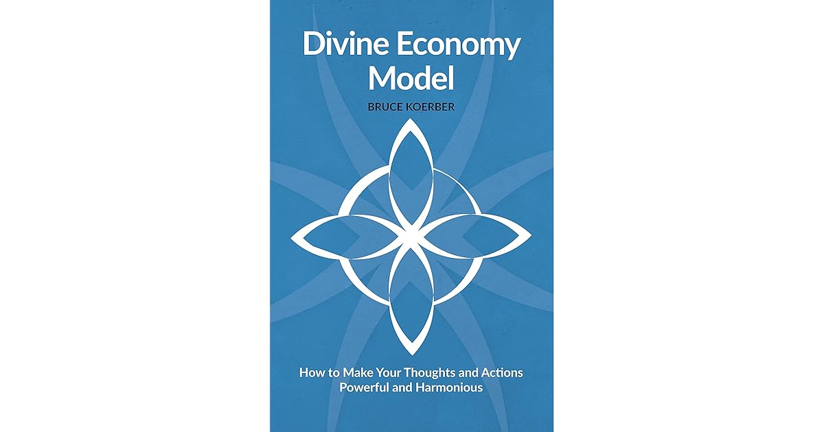 Divine Economy Model How to Make Your Thoughts and Actions Powerful