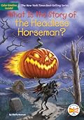 What Is the Story of: the Headless Horseman?