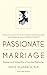 Passionate Marriage: Keeping Love and Intimacy Alive in Committed Relationships