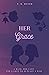 HER GRACE (Grace, Fire & Re...