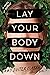 Lay Your Body Down