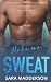 Make Me Sweat (Sorrel Farm)