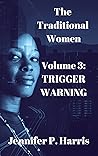 The Traditional Women : Volume 3: Trigger Warning The Traditional Women : Volume 3: Trigger Warning