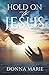 Hold on to Jesus