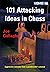 101 Attacking Ideas in Chess by Joe Gallagher