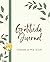 Gratitude as a Way of Life: An Inspiring Daily Journal with Beautiful Prompts and Reflections to Enrich Your Life with Appreciation, Mindfulness, & Positive Thinking