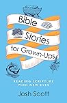 Bible Stories for Grown-Ups: Reading Scripture with New Eyes