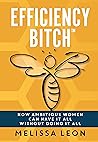 Efficiency Bitch by Melissa Leon