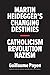 Martin Heidegger's Changing Destinies: Catholicism, Revolution, Nazism