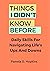 THINGS I DIDN'T KNOW BEFORE...