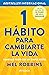 1 hábito para cambiarte la vida: Cámbialo todo con un simple gesto / The High 5 Habit (Spanish Edition)